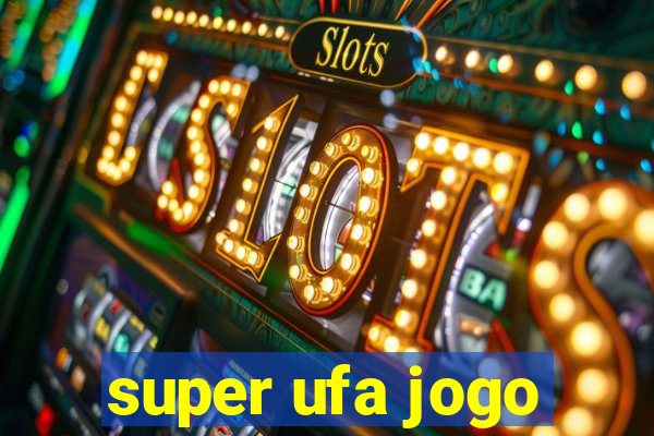 super ufa jogo